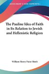 The Pauline Idea of Faith in Its Relation to Jewish and Hellenistic Religion