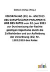 VERORDNUNG (EU) Nr. 608/2013 DES EUROPÄISCHEN PARLAMENTS UND DES RATES vom 12. Juni 2013 zur Durchsetzung der Rechte geistigen Eigentums durch die Zollbehörden und zur Aufhebung der Verordnung (EG) Nr. 1383/2003 des Rates