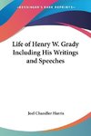 Life of Henry W. Grady Including His Writings and Speeches