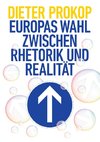 Europas Wahl zwischen Rhetorik und Realität