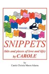 SNIPPETS (bits and pieces of love and life) by CAROLE