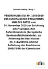 VERORDNUNG (EU) Nr.1093/2010 DES EUROPÄISCHEN PARLAMENTS UND DES RATES vom 24.November 2010 zur Errichtung einer Europäischen Aufsichtsbehörde (Europäische Bankenaufsichtsbehörde), zur Änderung des Beschlusses Nr.716/2009/EG und zur Aufhebung des Beschlusses 2009/78/EG der Kommission