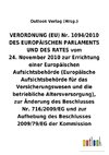 VERORDNUNG (EU) 24.November 2010 zur Errichtung einer Europäischen Aufsichtsbehörde (Europäische Aufsichtsbehörde für das Versicherungswesen und die betriebliche Altersversorgung), und zur Aufhebung und Änderung anderer Beschlüsse