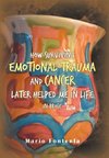 How Surviving Emotional Trauma and Cancer Later Helped Me in Life in Prose