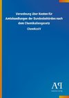 Verordnung über Kosten für Amtshandlungen der Bundesbehörden nach dem Chemikaliengesetz