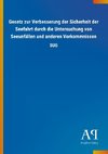 Gesetz zur Verbesserung der Sicherheit der Seefahrt durch die Untersuchung von Seeunfällen und anderen Vorkommnissen