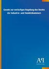 Gesetz zur vorläufigen Regelung des Rechts der Industrie- und Handelskammern