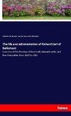 The life and administration of Richard Earl of Bellomont