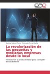 La revalorización de las pequeñas y medianas empresas desde lo local