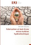 Fabrication et test d'une micro turbine hydroélectrique
