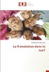 La R-évolution dans la rue?