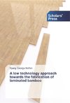 A low technology approach towards the fabrication of laminated bamboo