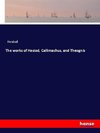 The works of Hesiod, Callimachus, and Theognis