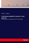 Greek lessons adapted to Goodwin's Greek grammar,