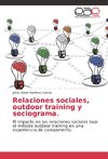 Relaciones sociales, outdoor training y sociograma.