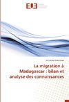 La migration à Madagascar : bilan et analyse des connaissances