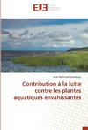 Contribution à la lutte contre les plantes aquatiques envahissantes