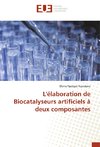 L'élaboration de Biocatalyseurs artificiels à deux composantes