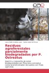 Residuos agroferestales parcialmente biodegradados por P. Ostreatus