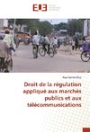 Droit de la régulation appliqué aux marchés publics et aux télécommunications