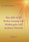 Wer BIN ICH? Woher komme ich? Wohin gehe ich? in Jesus Christus