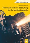 Filmmusik und ihre Bedeutung für die Musikpädagogik