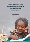 Higher Education, Youth and Migration in Contexts of Disadvantage