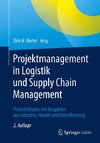 Projektmanagement in Logistik und Supply Chain Management