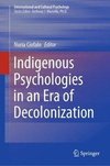 Indigenous Psychologies in an Era of Decolonization