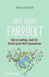 Ganz schön fairrückt