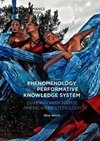 The Phenomenology of a Performative Knowledge System