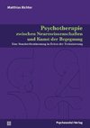 Psychotherapie zwischen Neurowissenschaften und Kunst der Begegnung