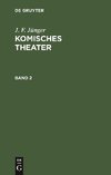 J. F. Jünger: Komisches Theater. Band 2