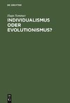 Individualismus oder Evolutionismus?