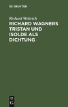 Richard Wagners Tristan und Isolde als Dichtung