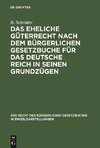 Das eheliche Güterrecht nach dem Bürgerlichen Gesetzbuche für das Deutsche Reich in seinen Grundzügen