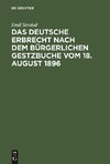 Das deutsche Erbrecht nach dem Bürgerlichen Gestzbuche vom 18. August 1896