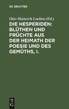 Die Hesperiden: Blüthen und Früchte aus der Heimath der Poesie und des Gemüths, I.