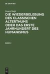 Georg Voigt: Die Wiederbelebung des classischen Alterthums oder das erste Jahrhundert des Humanismus. Band 2