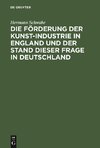 Die Förderung der Kunst-Industrie in England und der Stand dieser Frage in Deutschland