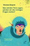 Was würden Tiere sagen, würden wir die richtigen Fragen stellen?