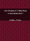 John Chapters 5-11 Bible Study   Is Jesus Really God?