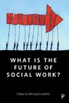 What Is the Future of Social Work?