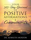 Your 365-Day Journal of Positive Affirmations & Commitments