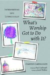 What's Worship Got to Do with It?