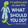 If a python puts on your PJ's what should you do?