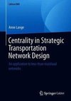 Centrality in Strategic Transportation Network Design