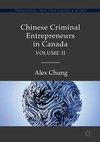 Chinese Criminal Entrepreneurs in Canada, Volume II