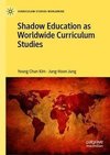 Shadow Education as Worldwide Curriculum Studies