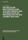 Die deutsche Rechtsprechung auf dem Gebiete des internationalen Privatrechts in den Jahren 1945-1949